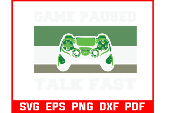 Game Paused Talk Fast Funny Gaming SVG: The Multi-Format Creative Asset