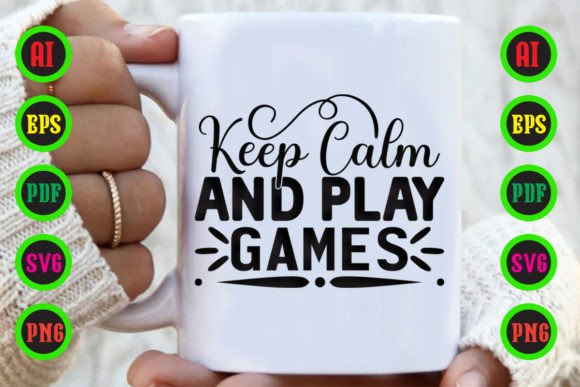 The Keep Calm and Play Games SVG: A Flexible Digital Asset for Creators
