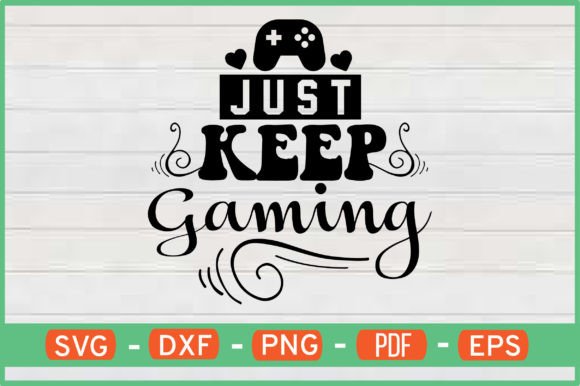 Unlock Your Creativity with Just Keep Gaming T-Shirt Designs SVG